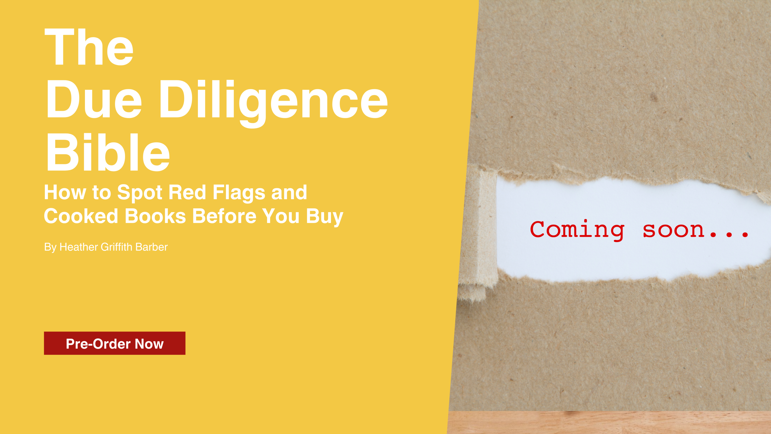 The Due Diligence Bible - How to Spot Red Flags and Cooked Books Before You Buy - By Heather Griffith Barber - Pre-Order Now